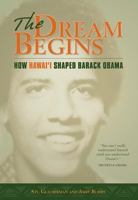 The Dream Begins: How Hawaii Shaped Barack Obama 0981508685 Book Cover