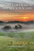 How Covenants Impact Your Life: Lessons From Ireland In Rediscovering The Loving-Kindness Of God 1918424241 Book Cover