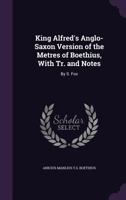 King Alfred's Anglo-Saxon Version of the Metres of Boethius, with Tr. and Notes: By S. Fox 1144936357 Book Cover