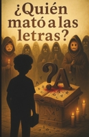 ¿Quién mató a las letras?: “2090. Dejamos de pensar. Las letras murieron. ¿Con qué escribiremos ahora? Un niño sin voz. Un libro prohibido. Y una ... podría despertar al mundo.” (Spanish Edition) B0F9VGSW3C Book Cover