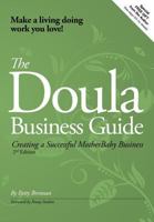 The Doula Business Guide: Creating a Successful Motherbaby Business 0979724783 Book Cover