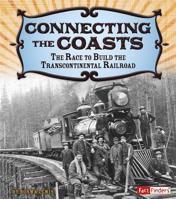 Connecting the Coasts: The Race to Build the Transcontinental Railroad 1491401915 Book Cover