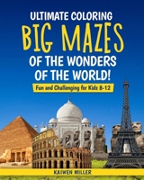 Ultimate Coloring Big Mazes of the Wonders of the World Fun and Challenging for Kids 8-12 B08N9F7FTD Book Cover