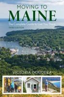 Moving to Maine, Updated and Expanded 2nd Edition: The Essential Guide to Get You There and What You Need to Know to Stay 1608932826 Book Cover