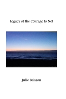 Legacy of the Courage to Not 1715145445 Book Cover