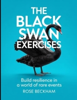 The Black Swan Exercises: Build resilience in a word of rare events B0FTQM3HLX Book Cover