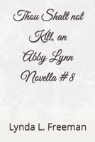 Thou Shalt not Kill, an Abby Lynn Novella #8 B09G9NBCY9 Book Cover