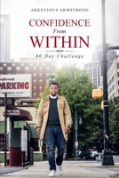 Confidence From Within: 60 Day Challenge 1948829959 Book Cover