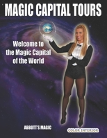 Magic Capital Tours: Welcome To The Magic Capital of the World B0H58YB7SW Book Cover