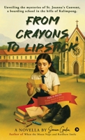 From Crayons to Lipstick: Unveiling the mysteries of St. Joanna's Convent, a boarding school in the hills of Kalimpong. B0F7Y6VLY4 Book Cover