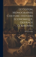 Le Coton, Monographie Couture-Histoire Economique, Ouvrage Couronne 1021681067 Book Cover