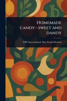 Homemade Candy-sweet and Dandy 1023480964 Book Cover