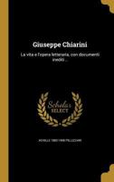 Giuseppe Chiarini: La vita e l'opera letteraria, con documenti inediti .. 1362436682 Book Cover
