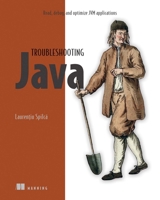 Troubleshooting Java: Read, debug, and optimize JVM applications 1617299774 Book Cover