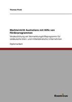 Markteintritt Australien mit Hilfe von Förderprogrammen: Verdeutlichung am Vermarktungshilfeprogramm für ostdeutsche klein- und mittelständische Unternehmen 3869433639 Book Cover