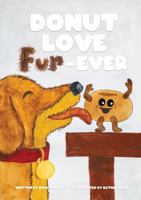 Donut Love Fur-ever: A sweet story about donuts and puppies. 0983226253 Book Cover