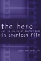 The Hero and the Perennial Journey Home in American Film 0812217683 Book Cover