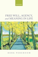Free Will, Agency, and Meaning in Life 0199685517 Book Cover
