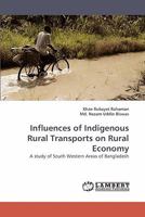 Influences of Indigenous Rural Transports on Rural Economy: A study of South Western Areas of Bangladesh 3838338618 Book Cover