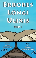 Errores Longi Ulixis, Pars I: A Latin Novella 1736785923 Book Cover