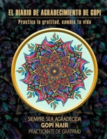Gopi's Gratitude Journal: Practice Gratitude, Change your life (Spanish Edition) B0FCZJS5R5 Book Cover