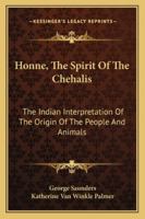 Honne, The Spirit Of The Chehalis: The Indian Interpretation Of The Origin Of The People And Animals 1163163570 Book Cover