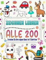 ?zeichnen lernen alles in 6 Schritten: Erstellen Sie Ihre eigene Kunst, indem Sie 200 Tiere, Natur, Lebensmittel, Fabelwesen und mehr zeichnen und ... befolgen (German Edition) B0CVX8C9D8 Book Cover