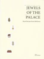 Jewels Of The Palace: Royal Recipes from Old Korea (Hollym International Corp.) 1565914880 Book Cover