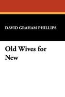 Old wives for new;: A novel 0548459207 Book Cover