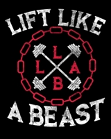 Lift Like a Beast: Lift Like a Beast Weightlifting Powerlifting Gym Lifting 2020-2021 Weekly Planner & Gratitude Journal (110 Pages, 8" x 10") Blank ... Moments of Thankfulness & To Do Lists 1675960453 Book Cover