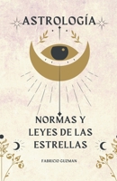 Astrología, normas y leyes de las estrellas B0BX439SFJ Book Cover