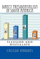 Direct Presidentialism in South America: Illusion and Distillate 1979619344 Book Cover