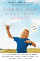 Freeing Your Child from Anxiety: Powerful, Practical Solutions to Overcome Your Child's Fears, Worries, and Phobias 0767914929 Book Cover