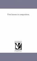First Lessons in Composition 1017897956 Book Cover