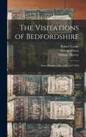 The Visitations Of Bedfordshire: Annis Domini 1566, 1582, And 1634... 101679312X Book Cover