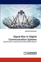 Signal Bias in Digital Communication Systems: Implementation using Software Defined Radio Platform 383838170X Book Cover