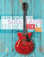 American Popular Music: Soul, Latin, Tex Mex, Rock ' Roll: A Customized Version of History of Rock AND Roll, Fifth Edition, by Thomas E. Larson 1465299114 Book Cover