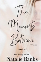 The Moments Between 0578600382 Book Cover