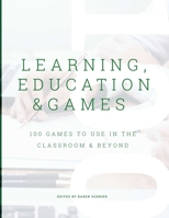 Learning, Education & Games, Volume 3: 100 Games to Use in the Classroom & Beyond 0359984010 Book Cover