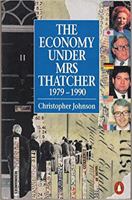 The Economy Under Mrs Thatcher, 1979-1990 (Penguin Economics) 014014854X Book Cover