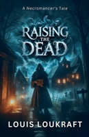 Raising the Dead B0F1RBLFR4 Book Cover