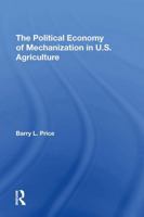 The Political Economy of Mechanization in U.S. Agriculture 0367310384 Book Cover