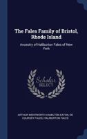 The Fales Family of Bristol, Rhode Island: Ancestry of Haliburton Fales of New York 1340355817 Book Cover