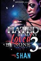 Hated by Many, Loved by None 3: The Finale 1492807877 Book Cover