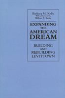Expanding the American Dream: Building and Rebuilding Levittown (S U N Y Series in the New Cultural History) 0791412873 Book Cover
