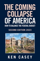 The Coming Collapse of America: How to Balance the Federal Budget: Second Edition 2023 1669867927 Book Cover