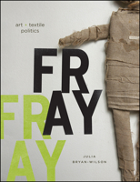 Fray: Art and Textile Politics 0226077810 Book Cover