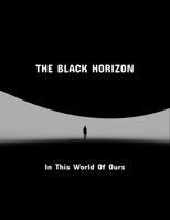 The Black Horizon: In This World Of Ours B0FSXN57PD Book Cover