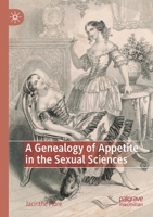 A Genealogy of Appetite in the Sexual Sciences 3030394220 Book Cover