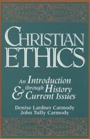 Christian Ethics: An Introduction through History and Current Issues 0131315331 Book Cover